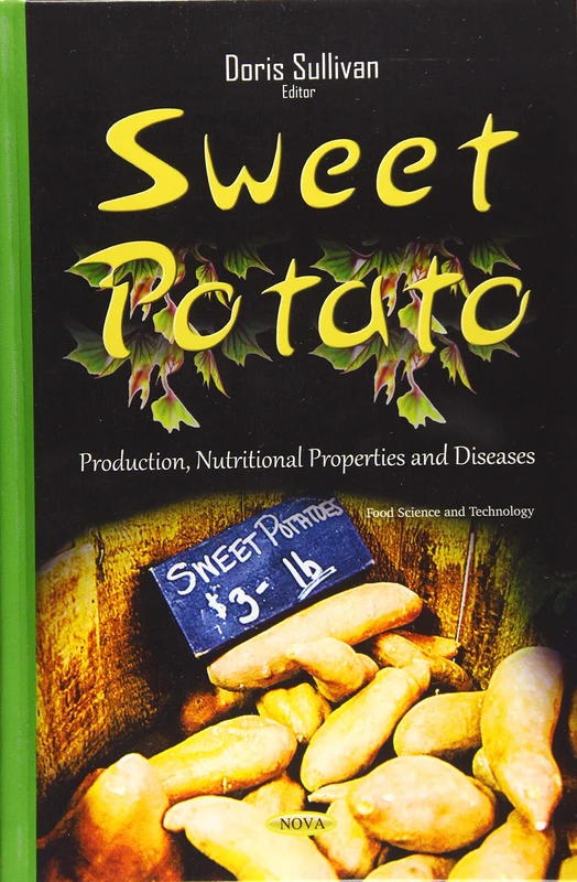 Sweet Potato: Production, Nutritional Properties & Diseases (Food Science and Technology)