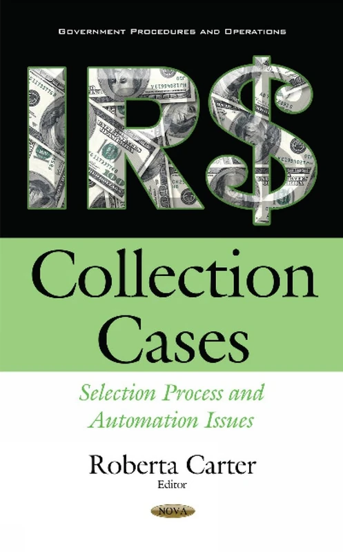 IRS Collection Cases: Selection Process & Automation Issues (Government Procedures and Operations)