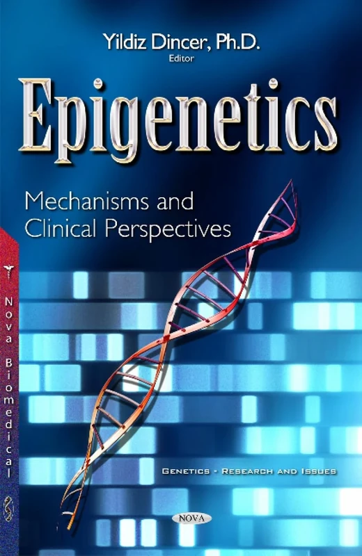Epigenetics: Mechanisms & Clinical Perspectives (Genetics - Research and Issues)