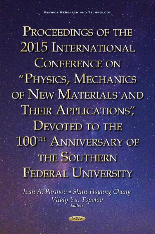Proceedings of the 2015 International Conference on Physics, Mechanics of New Materials & Their Applications , Devoted to the 100th Anniversary of the ... University (Physics Research and Technology)