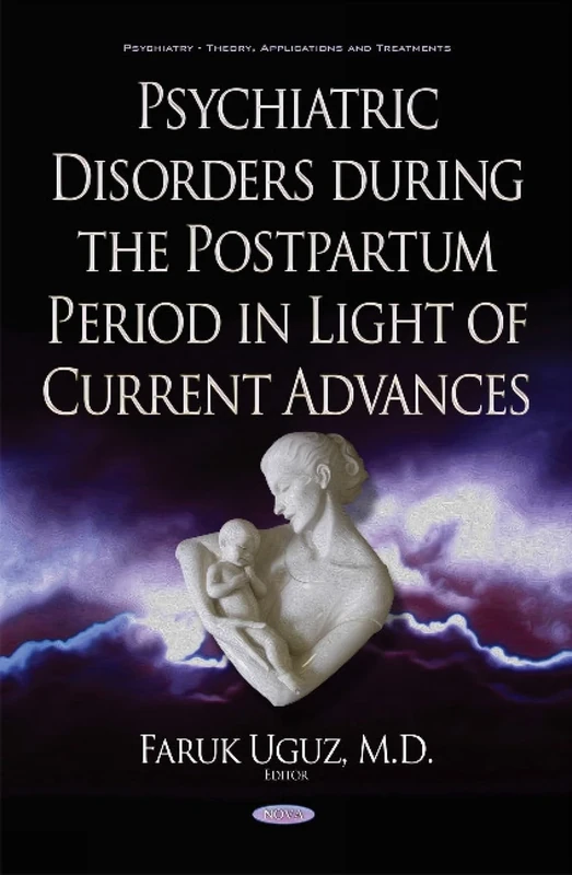 Psychiatric Disorders During the Postpartum Period in Light of Current Advances (Psychiatry - Theory, Applications and Treatments)