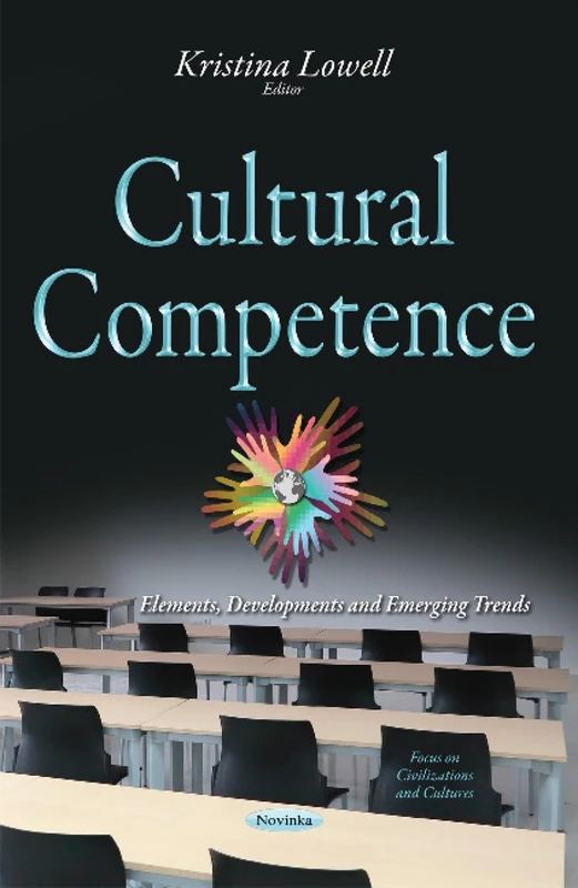 Cultural Competence: Elements, Developments & Emerging Trends (Focus on Civilizations and Cultures)