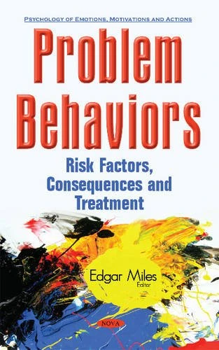 Problem Behaviors: Risk Factors, Consequences & Treatment (Psychology of Emotions, Motivations and Actions) - Image 1