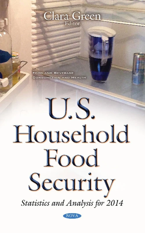 U.S. Household Food Security: Statistics & Analysis for 2014 (Food and Beverage Consumption and Health)