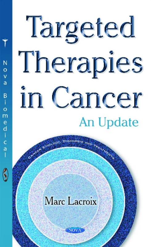 Targeted Therapies in Cancer: An Update (Cancer Etiology, Diagnosis and Treatments)