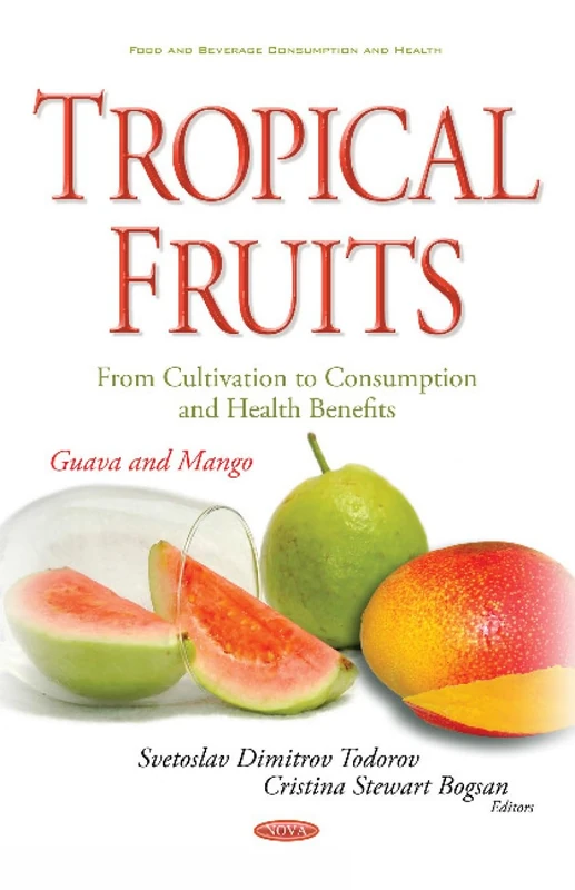 Tropical Fruits -- From Cultivation to Consumption & Health Benefits: Guava & Mango (Food and Beverage Consumption and Health)