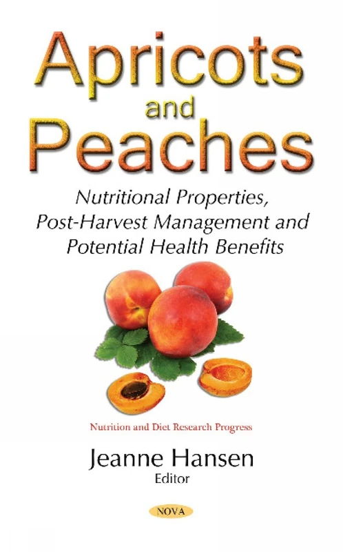 Apricots & Peaches: Nutritional Properties, Post-Harvest Management & Potential Health Benefits (Nutrition and Diet Research Progess)