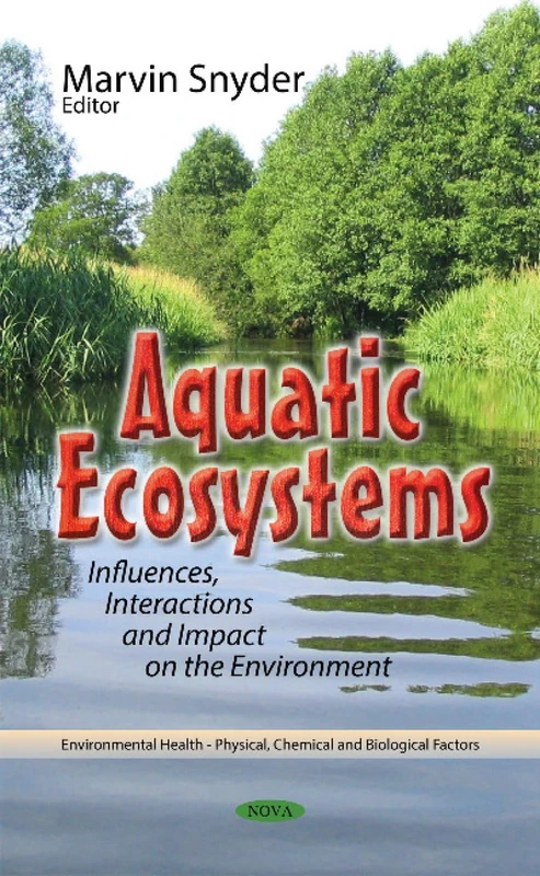 Aquatic Ecosystems: Influences, Interactions & Impact on the Environment (Environmental Health - Physical, Chemical and Biological Factors) - Image 1
