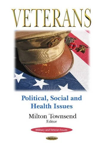 Veterans: Political, Social & Health Issues (Military Veteran Issues Series)