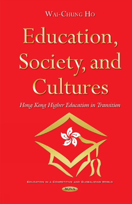 Education, Society & Cultures: Hong Kong Higher Education in Transition (Education in a Competitive and Globalizing World)