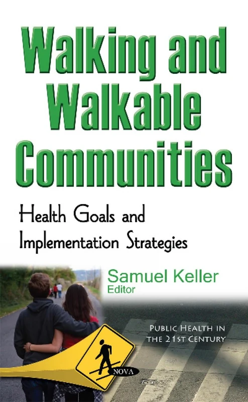 Walking & Walkable Communities: Health Goals & Implementation Strategies (Public Health in the 21st Century)