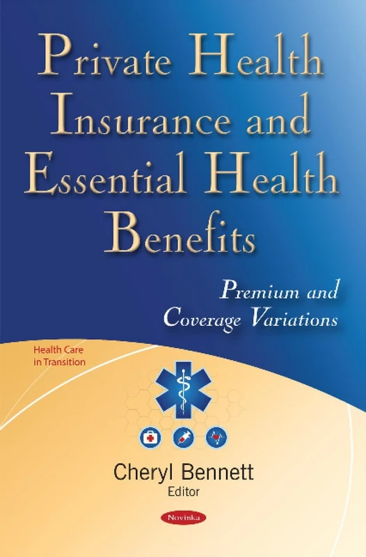 Private Health Insurance & Essential Health Benefits: Premium & Coverage Variations (Health Care in Transition)