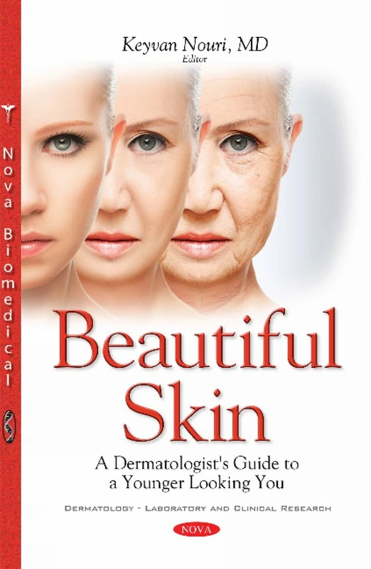 Beautiful Skin: A Dermatologist's Guide to a Younger Looking You (Dermatology - Laboratory and Clinical Research)