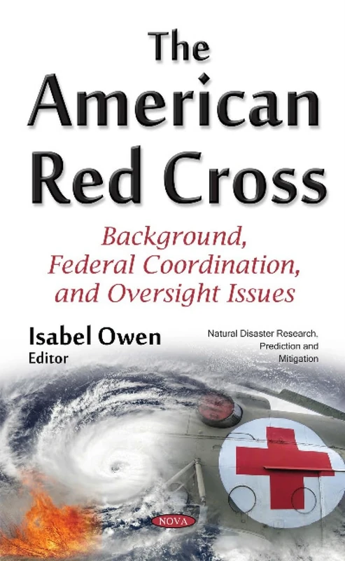 American Red Cross: Background, Federal Coordination & Oversight Issues (Natural Disaster Research, Prediction and Mitigation)