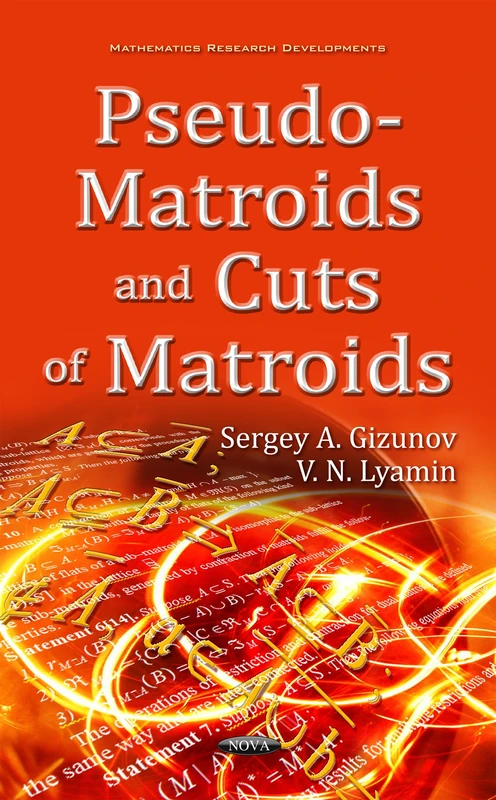 Pseudo-Matroids & Cuts of Matroids (Mathematics Research Developments)