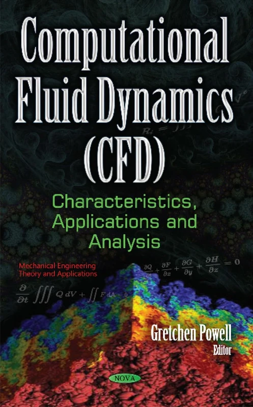 Computational Fluid Dynamics (CFD): Characteristics, Applications & Analysis (Mechanical Engineering Theory and Applications)