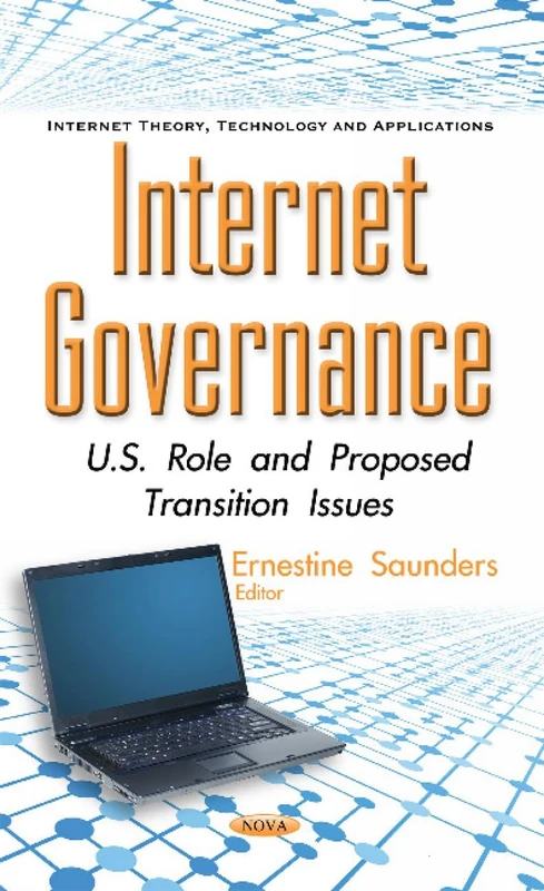 Internet Governance: U.S. Role & Proposed Transition Issues (Internet Theory, Technology and Applications)