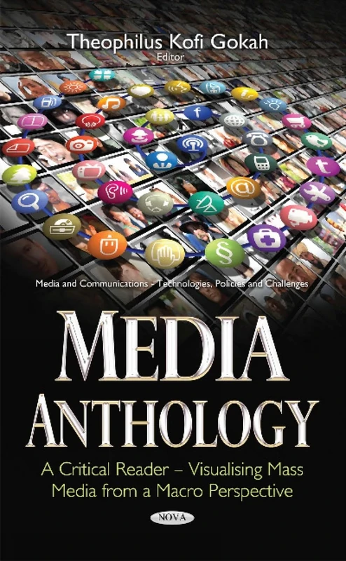 Media Anthology -- A Critical Reader: Visualising Mass Media from a Macro Perspective (Media and Communications - Technologies, Policies and Challenges)