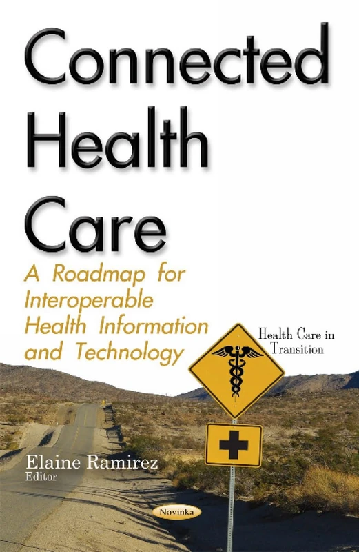 Connected Health Care: A Roadmap for Interoperable Health Information & Technology (Health Care in Transition)