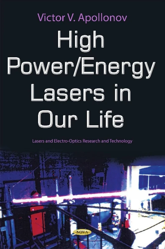 High Power Lasers in Our Life (Lasers and Electro-optics Research and Technology)