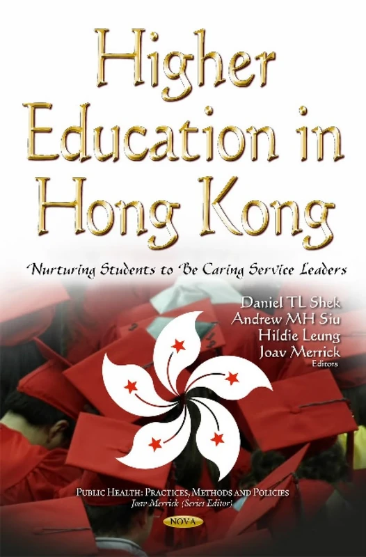 Higher Education in Hong Kong: Nurturing Students to be Caring Service Leaders (Public Health: Practices, Methods and Policies)