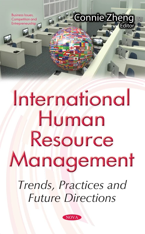 International Human Resource Management: Trends, Practices & Future Directions (Business Issues, Competition and Entrepreneurship)