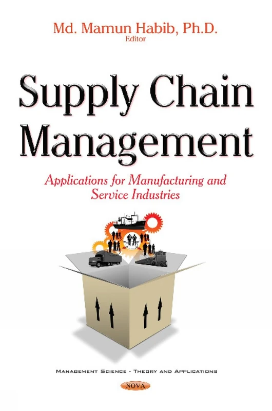 Supply Chain Management: Applications for Manufacturing & Service Industry (Management Science - Theory and Applications)