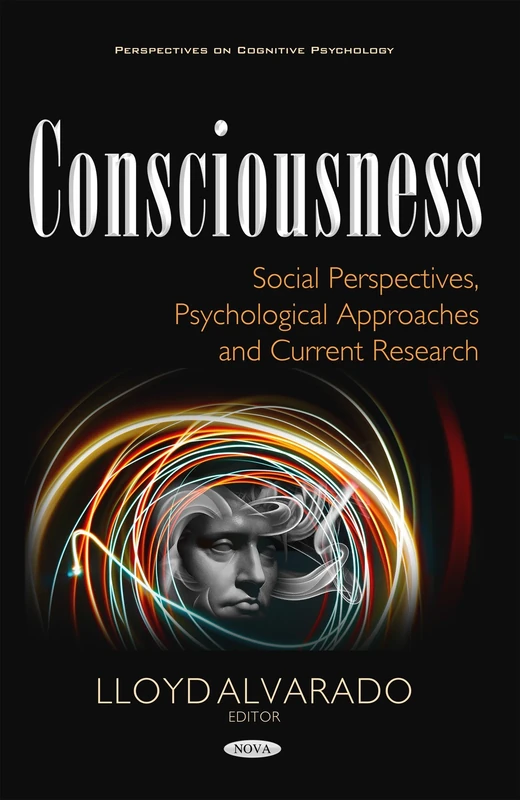 Consciousness: Social Perspectives, Psychological Approaches & Current Research (Perspectives on Cognitive Psychology)