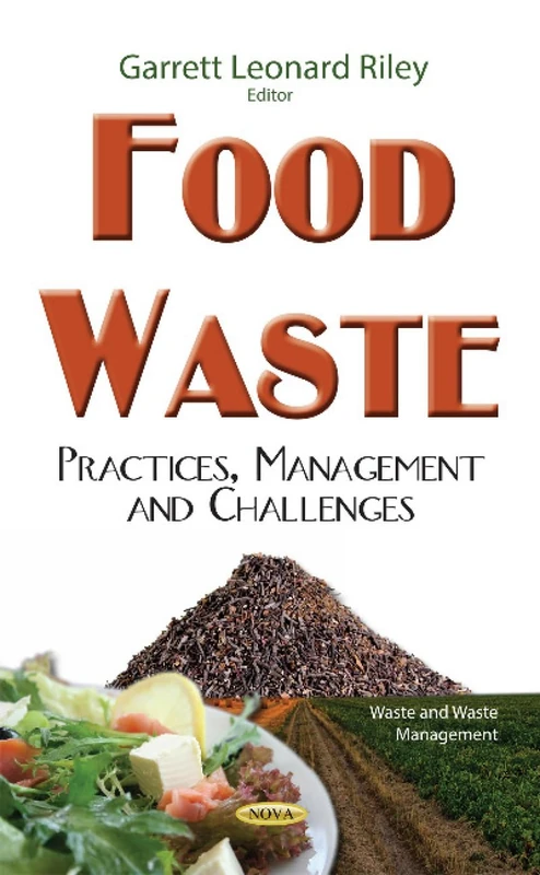 Food Waste: Practices, Management & Challenges (Waste and Waste Management)