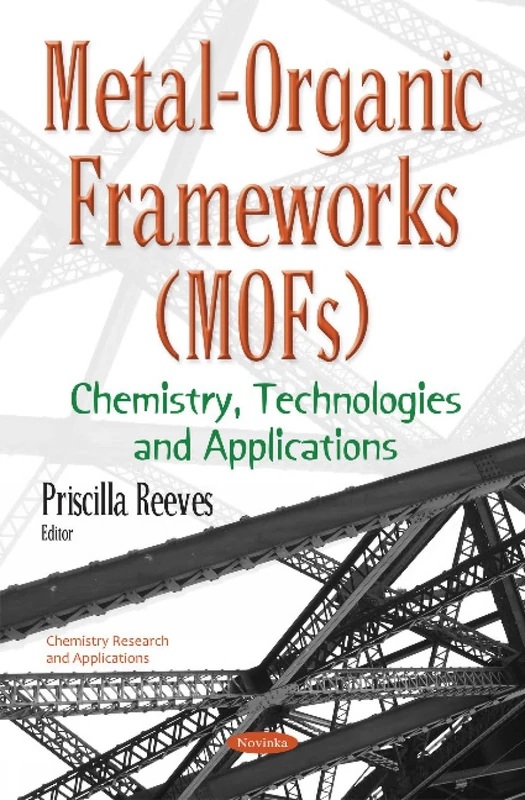 Metal-Organic Frameworks (MOFs): Chemistry, Technologies & Applications (Chemistry Research and Applications)