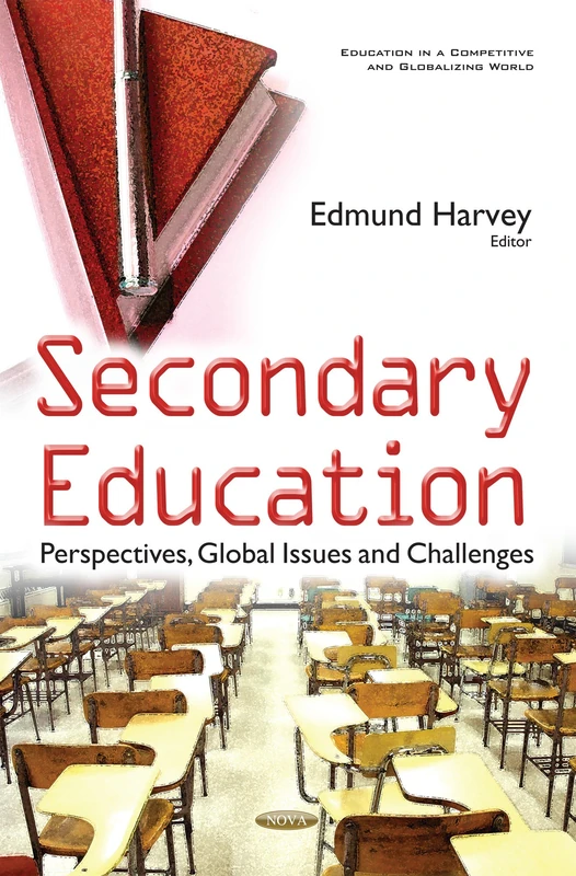 Secondary Education: Perspectives, Global Issues & Challenges (Education in a Competitive and Globalizing World)