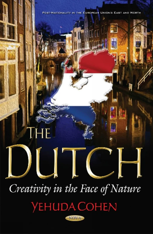 Dutch: Creativity in the Face of Nature (Post-nationality in the European Union's East and North)