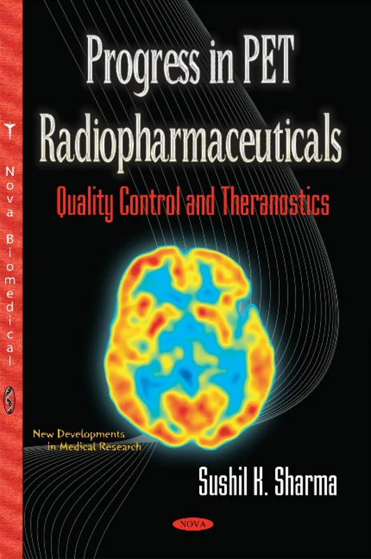 Progress in PET Radiopharmaceuticals: Quality Control & Theranostics (New Developments in Medical Research)