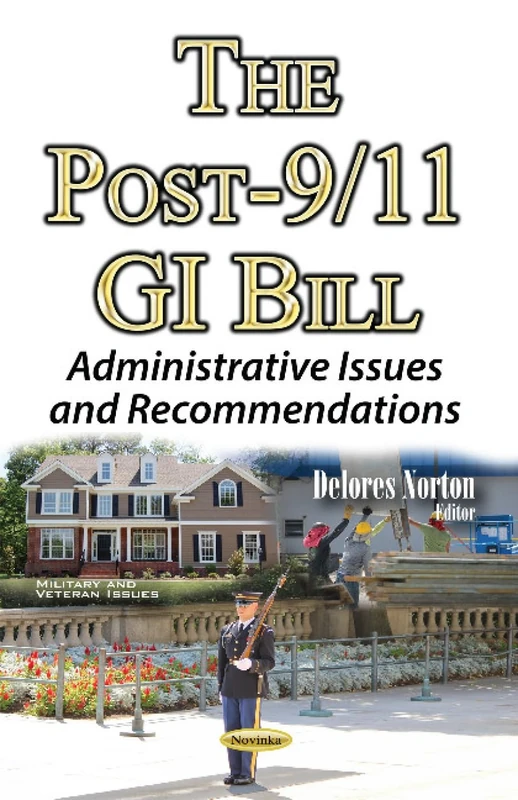 Post-9/11 GI Bill: Administrative Issues & Recommendations (Military and Veteran Issues)