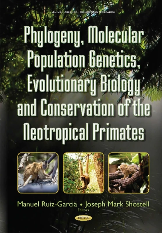 Phylogeny, Molecular Population Genetics, Evolutionary Biology & Conservation of the Neotropical Primates (Animal Science, Issues and Research)
