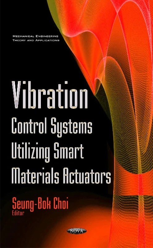 Vibration Control Systems Utilizing Smart Materials Actuators (Mechanical Engineering Theory and Applications)