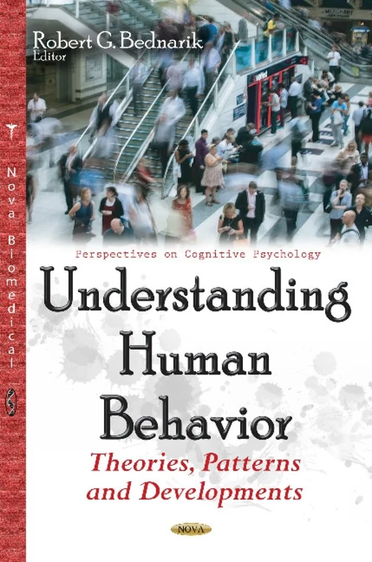 Understanding Human Behavior: Theories, Patterns & Developments (Perspectives on Cognitive Psychology)