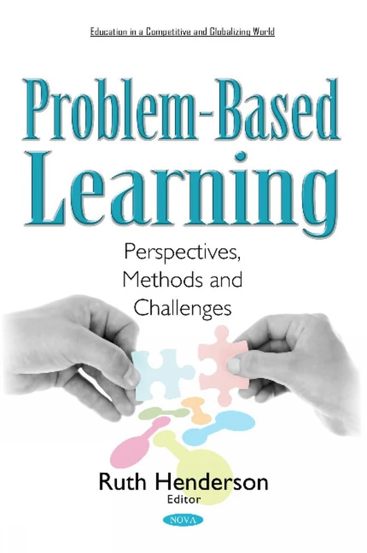 Problem-Based Learning: Perspectives, Methods & Challenges (Education in a Competitive and Globalizing World)