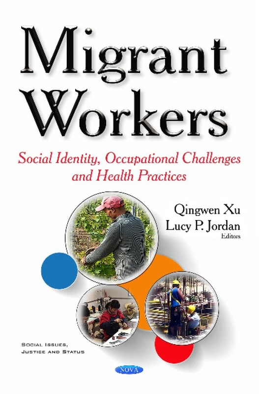 Migrant Workers: Social Identity, Occupational Challenges & Health Practices (Social Issues, Justice and Status)