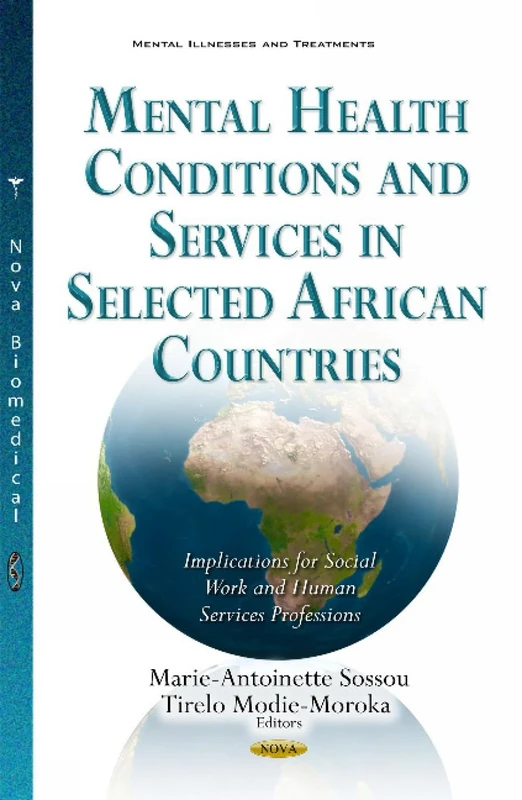 Mental Health Conditions & Services in Selected African Countries: Implications for Social Work & Human Services Professions (Mental Illnesses and Treatments)