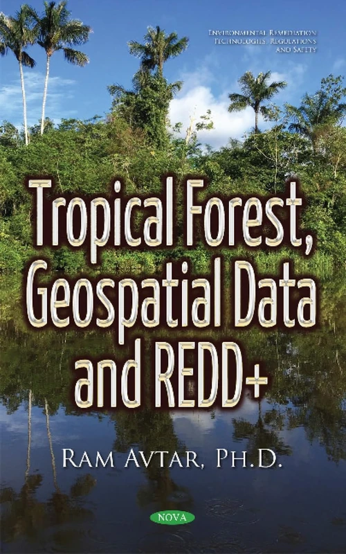 Tropical Forest, Geospatial Data & REDD+ (Environmental Remediation Technologies, Regulations and Safety)