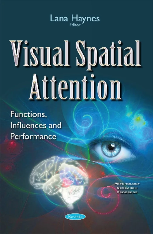 Visual Spatial Attention: Functions, Influences & Performance (Psychology Research Progress)