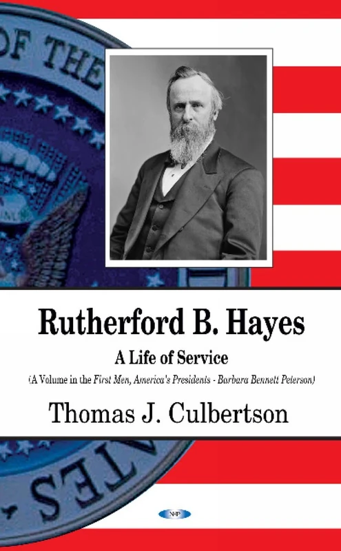 Rutherford B Hayes: A Life of Service (First Men, America's Presidents)