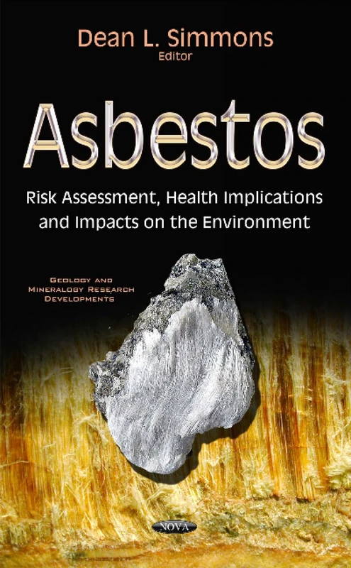 Asbestos: Risk Assessment, Health Implications & Impacts on the Environment (Geology and Mineralogy Research Developments) - Image 1