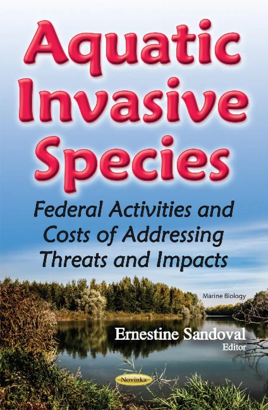 Aquatic Invasive Species: Federal Activities & Costs of Addressing Threats & Impacts (Marine Biology)