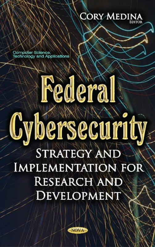 Federal Cybersecurity: Strategy & Implementation for R&D Book