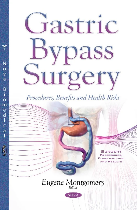 Gastric Bypass Surgery: Procedures, Benefits & Health Risks (Surgery - Procedures, Complications, and Results)