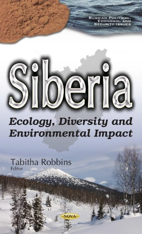 Siberia: Ecology, Diversity & Environmental Impact (Russian Political, Economic, and Security Issues)