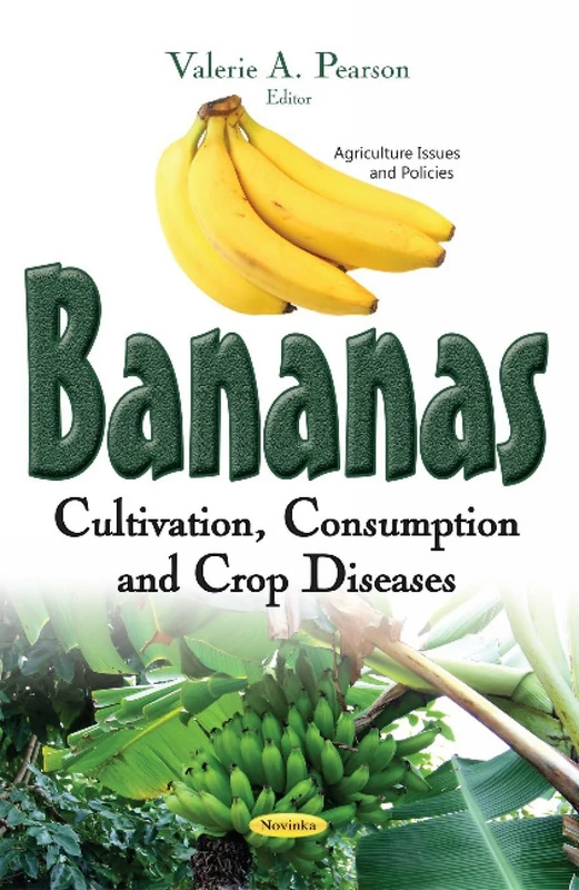 Bananas: Cultivation, Consumption & Crop Diseases (Agriculture Issues and Policies)