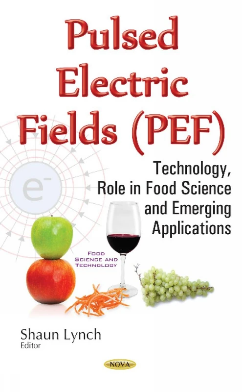 Pulsed Electric Fields (PEF): Technology, Role in Food Science & Emerging Applications (Food Science and Technology) - Image 1